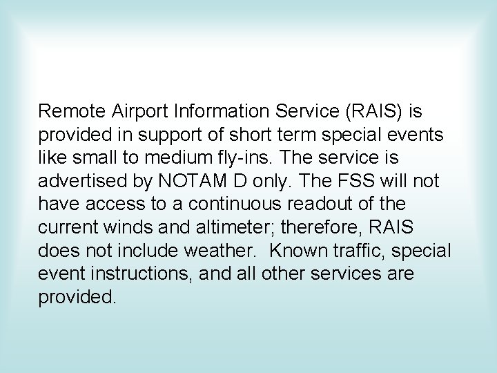 Remote Airport Information Service (RAIS) is provided in support of short term special events Remote Airport Information Service (RAIS) is provided in support of short term special events