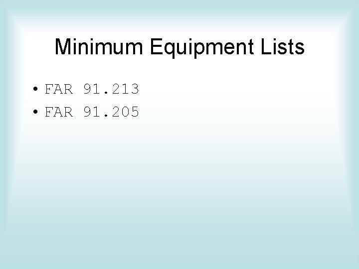 Minimum Equipment Lists • FAR 91. 213 • FAR 91. 205 Minimum Equipment Lists • FAR 91. 213 • FAR 91. 205