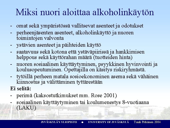 Miksi nuori aloittaa alkoholinkäytön - omat sekä ympäristössä vallitsevat asenteet ja odotukset - perheenjäsenten