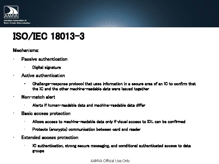 ISO/IEC 18013 -3 Mechanisms: • Passive authentication • • Active authentication • • •