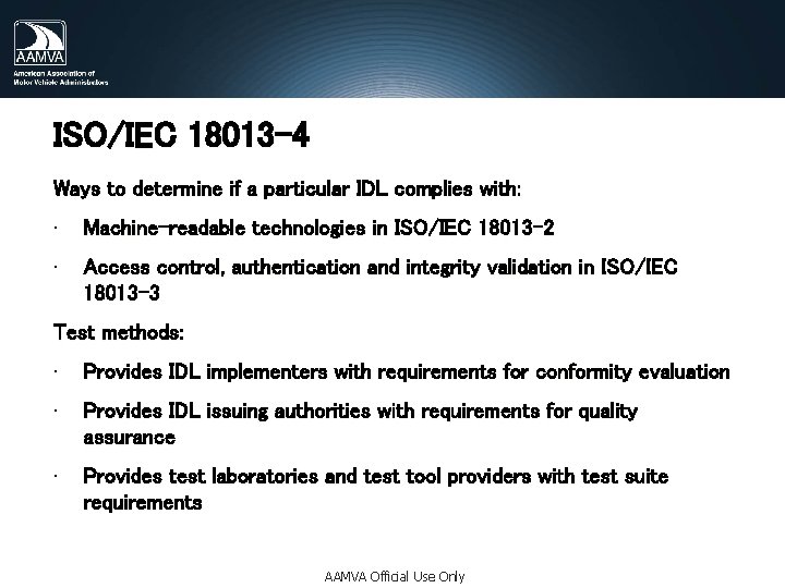 ISO/IEC 18013 -4 Ways to determine if a particular IDL complies with: • Machine-readable