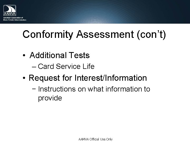 Conformity Assessment (con’t) • Additional Tests – Card Service Life • Request for Interest/Information