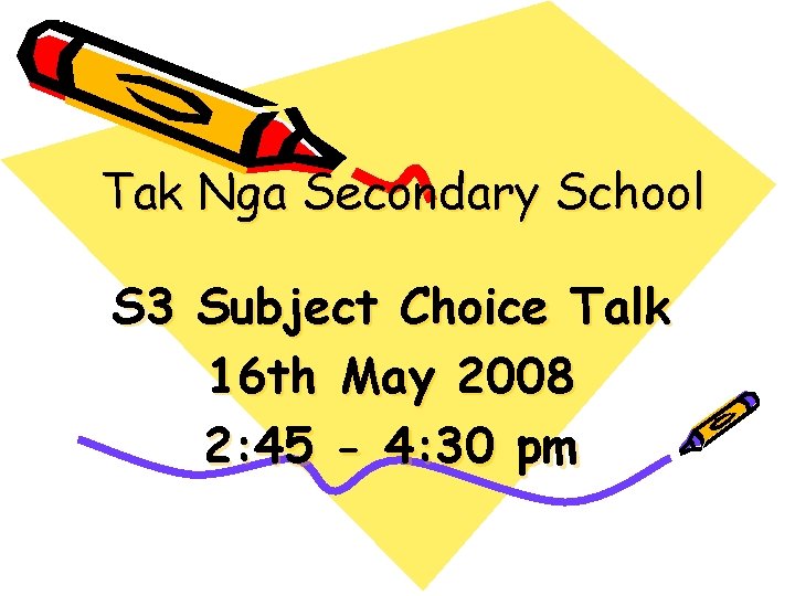 Tak Nga Secondary School S 3 Subject Choice Talk 16 th May 2008 2:
