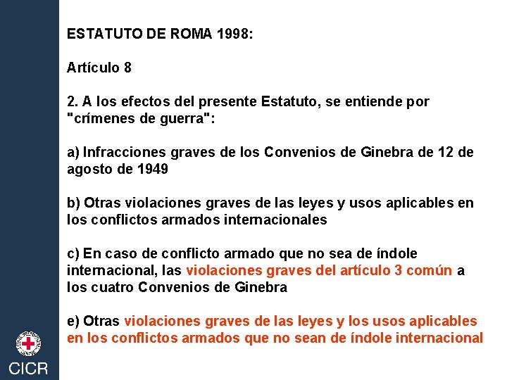 ESTATUTO DE ROMA 1998: Artículo 8 2. A los efectos del presente Estatuto, se