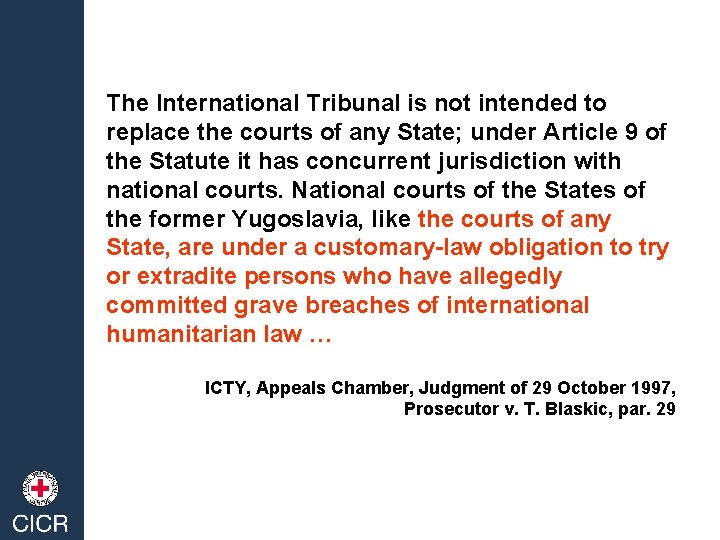 The International Tribunal is not intended to replace the courts of any State; under