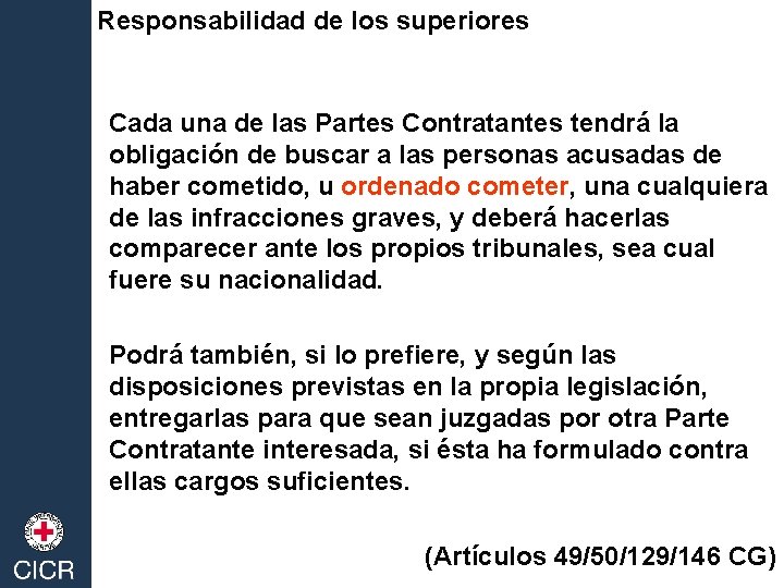 Responsabilidad de los superiores Cada una de las Partes Contratantes tendrá la obligación de