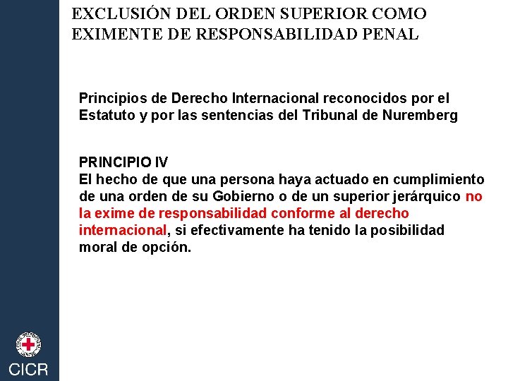EXCLUSIÓN DEL ORDEN SUPERIOR COMO EXIMENTE DE RESPONSABILIDAD PENAL Principios de Derecho Internacional reconocidos