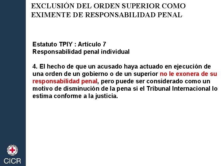 EXCLUSIÓN DEL ORDEN SUPERIOR COMO EXIMENTE DE RESPONSABILIDAD PENAL Estatuto TPIY : Artículo 7