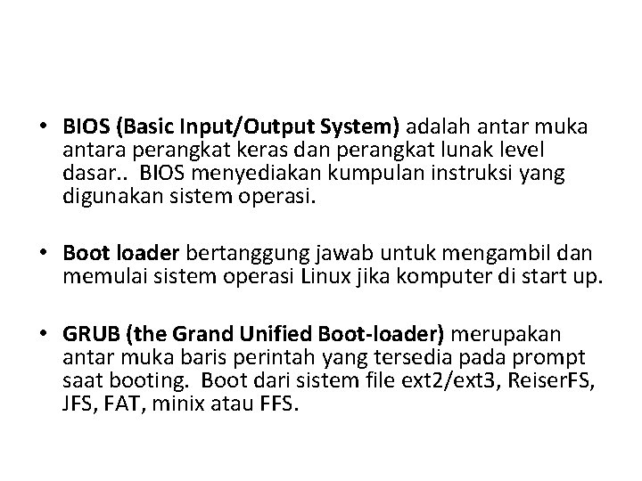  • BIOS (Basic Input/Output System) adalah antar muka antara perangkat keras dan perangkat