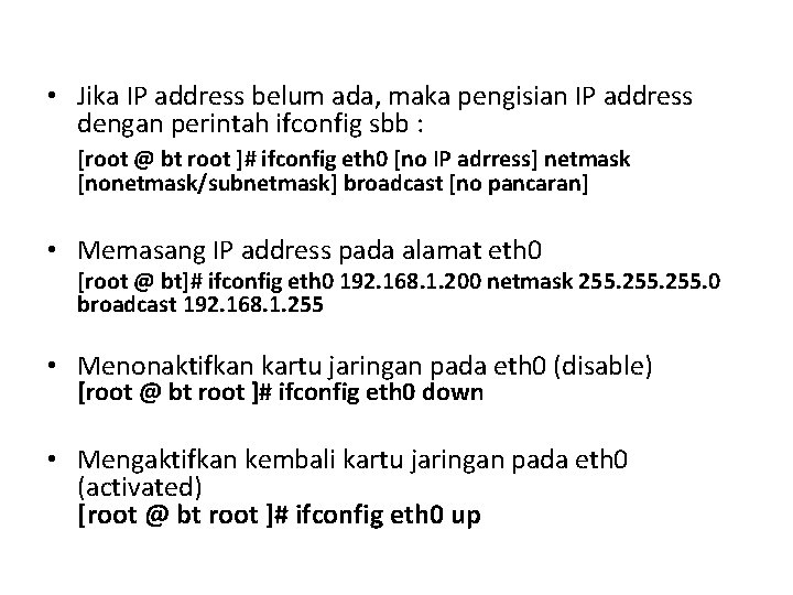  • Jika IP address belum ada, maka pengisian IP address dengan perintah ifconfig