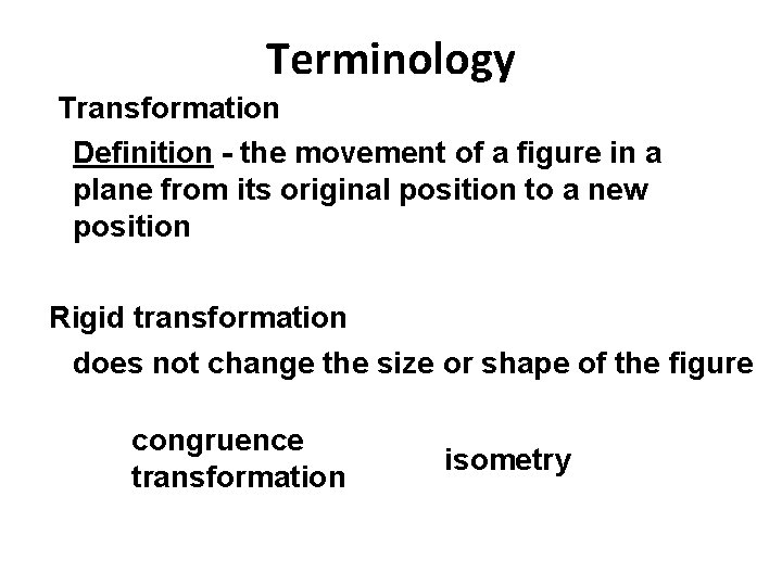 Terminology Transformation Definition - the movement of a figure in a plane from its