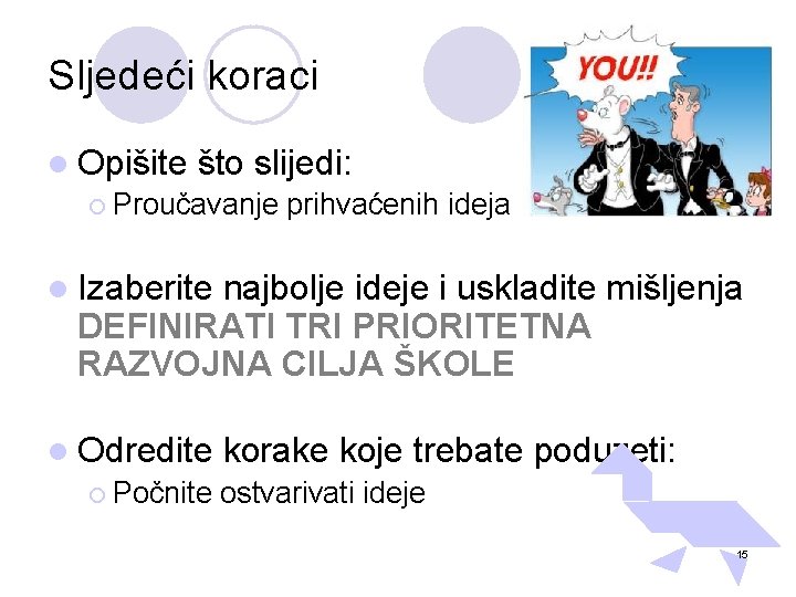 Sljedeći koraci l Opišite što slijedi: ¡ Proučavanje prihvaćenih ideja l Izaberite najbolje ideje