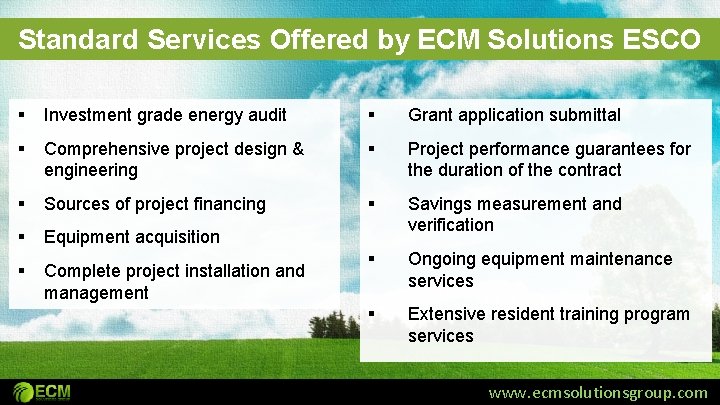 Standard Services Offered by ECM Solutions ESCO § Investment grade energy audit § Grant Standard Services Offered by ECM Solutions ESCO § Investment grade energy audit § Grant