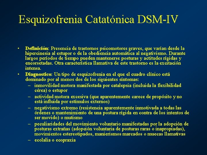 Esquizofrenia Catatónica DSM-IV • • Definición: Presencia de trastornos psicomotores graves, que varían desde