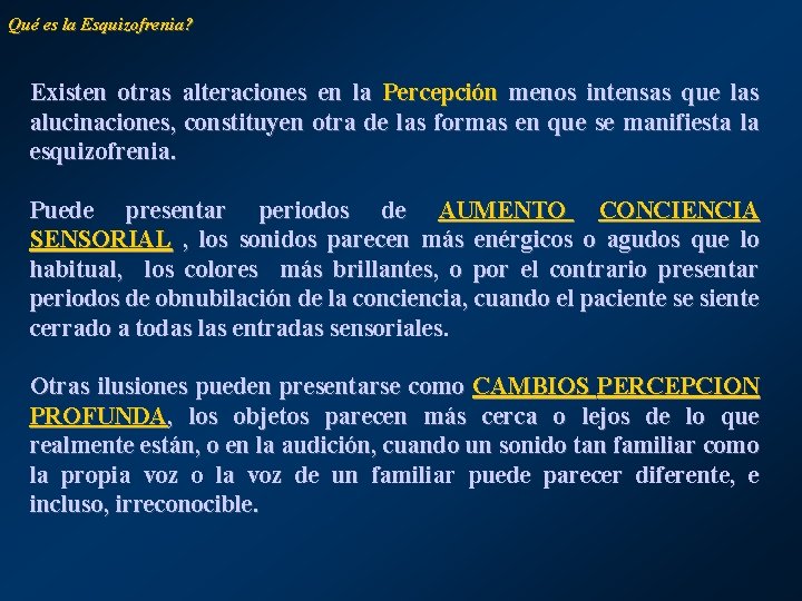 Qué es la Esquizofrenia? Existen otras alteraciones en la Percepción menos intensas que las