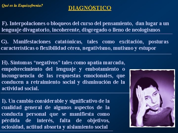 Qué es la Esquizofrenia? DIAGNÓSTICO F). Interpolaciones o bloqueos del curso del pensamiento, dan