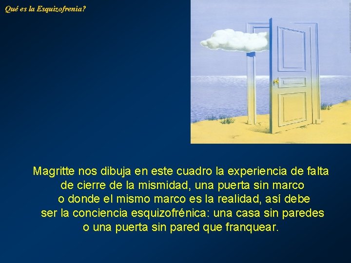 Qué es la Esquizofrenia? Magritte nos dibuja en este cuadro la experiencia de falta