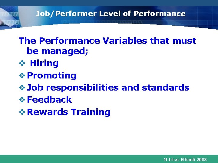 Job/Performer Level of Performance The Performance Variables that must be managed; v Hiring v