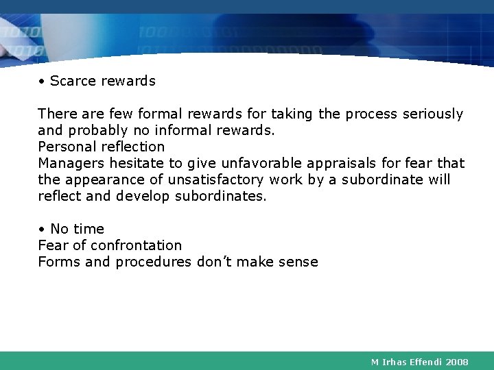 • Scarce rewards There are few formal rewards for taking the process seriously • Scarce rewards There are few formal rewards for taking the process seriously