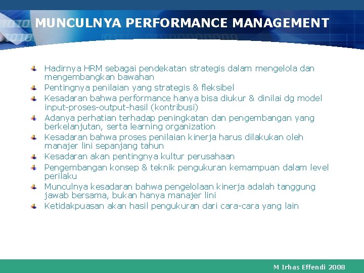 MUNCULNYA PERFORMANCE MANAGEMENT Hadirnya HRM sebagai pendekatan strategis dalam mengelola dan mengembangkan bawahan Pentingnya