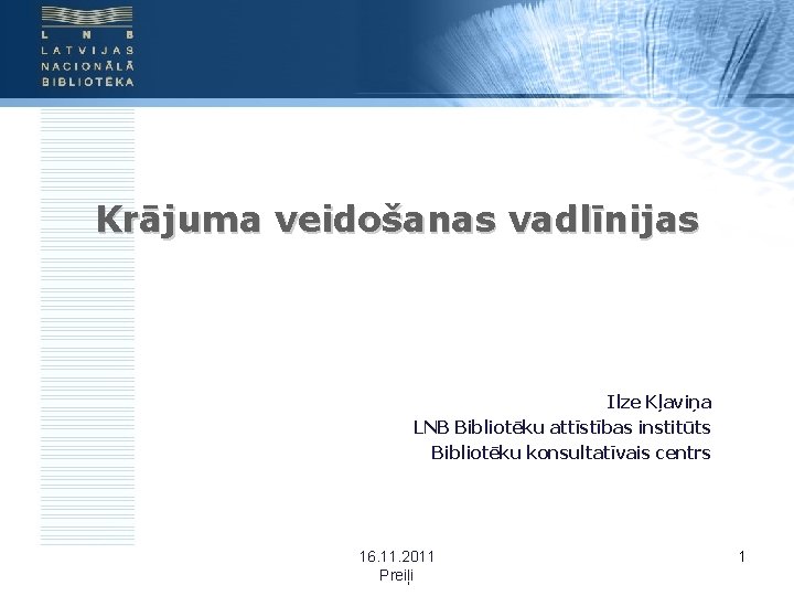 Krājuma veidošanas vadlīnijas Ilze Kļaviņa LNB Bibliotēku attīstības institūts Bibliotēku konsultatīvais centrs 16. 11.