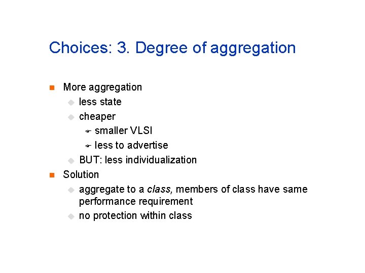 Choices: 3. Degree of aggregation n n More aggregation u less state u cheaper