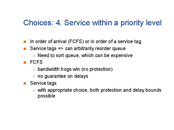 Choices: 4. Service within a priority level n n In order of arrival (FCFS)