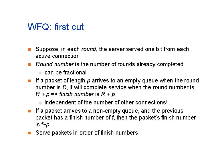 WFQ: first cut n n n Suppose, in each round, the server served one