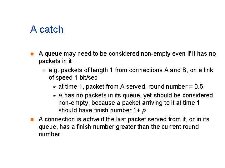 A catch n n A queue may need to be considered non-empty even if
