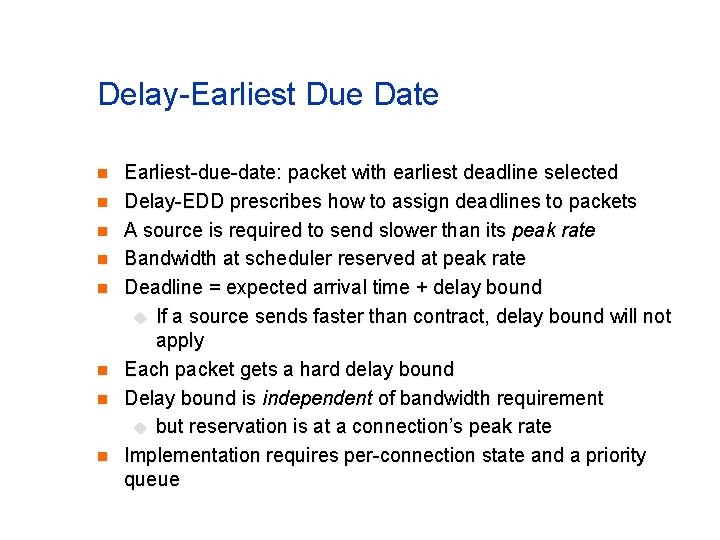 Delay-Earliest Due Date n n n n Earliest-due-date: packet with earliest deadline selected Delay-EDD