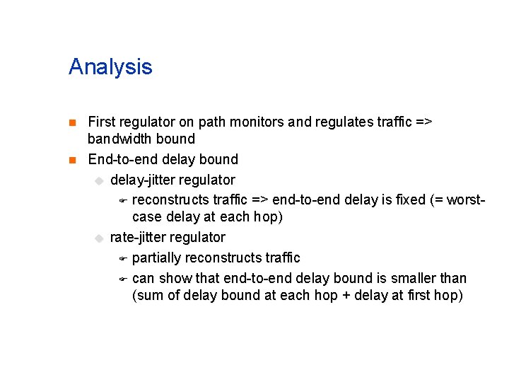 Analysis n n First regulator on path monitors and regulates traffic => bandwidth bound