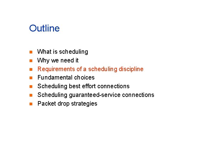 Outline n n n n What is scheduling Why we need it Requirements of