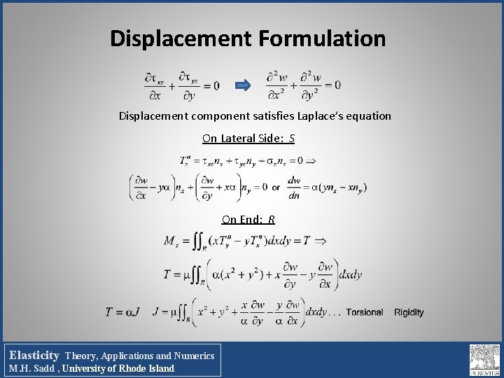 Displacement Formulation Displacement component satisfies Laplace’s equation On Lateral Side: S On End: R Displacement Formulation Displacement component satisfies Laplace’s equation On Lateral Side: S On End: R