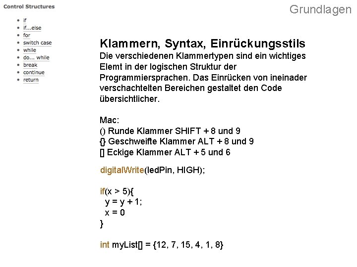 Grundlagen Klammern, Syntax, Einrückungsstils Die verschiedenen Klammertypen sind ein wichtiges Elemt in der logischen