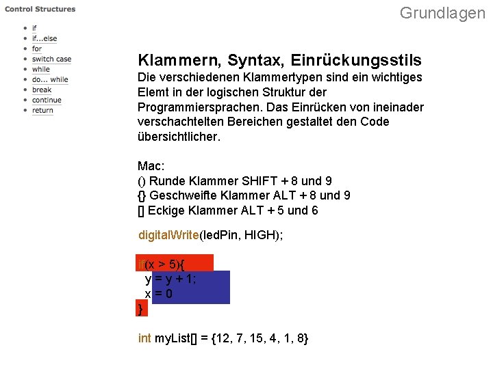 Grundlagen Klammern, Syntax, Einrückungsstils Die verschiedenen Klammertypen sind ein wichtiges Elemt in der logischen