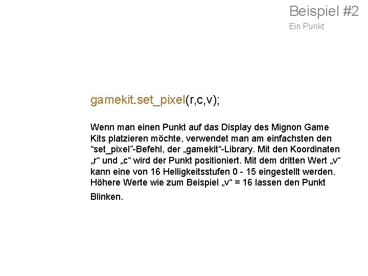 Beispiel #2 Ein Punkt gamekit. set_pixel(r, c, v); Wenn man einen Punkt auf das