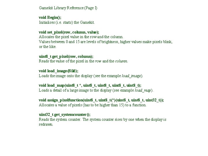 Gamekit Library Reference (Page I) void Begin(); Initialises (i. e. starts) the Gamekit. void