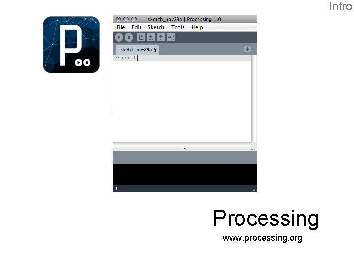 Intro Processing www. processing. org 