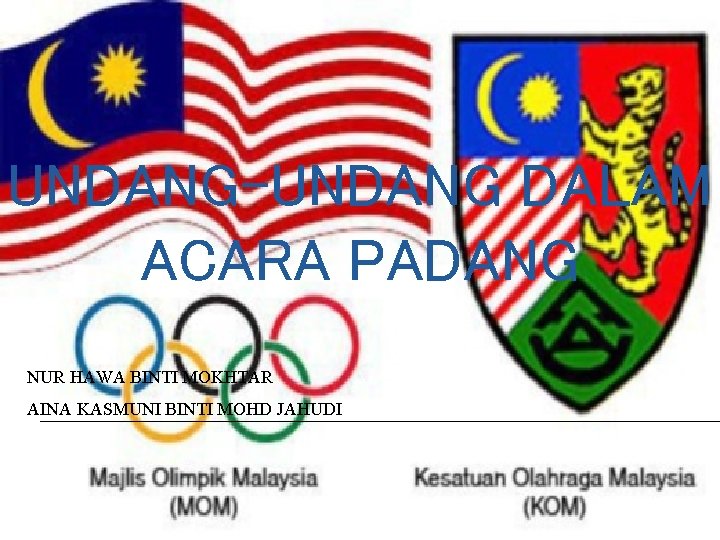 UNDANG-UNDANG DALAM ACARA PADANG NUR HAWA BINTI MOKHTAR AINA KASMUNI BINTI MOHD JAHUDI 