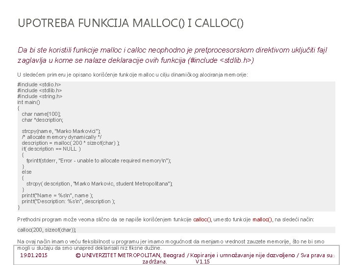 UPOTREBA FUNKCIJA MALLOC() I CALLOC() Da bi ste koristili funkcije malloc i calloc neophodno