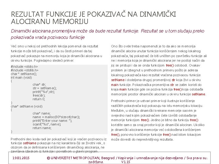 REZULTAT FUNKCIJE JE POKAZIVAČ NA DINAMIČKI ALOCIRANU MEMORIJU Dinamički alocirana promenljiva može da bude