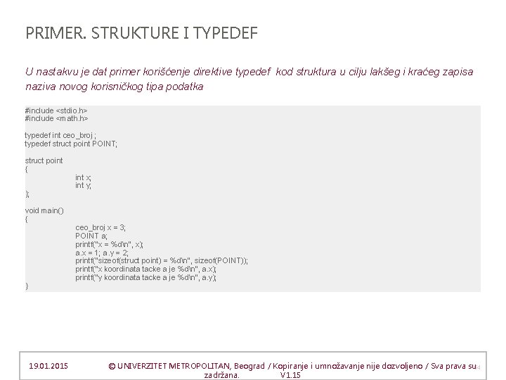 PRIMER. STRUKTURE I TYPEDEF U nastakvu je dat primer korišćenje direktive typedef kod struktura