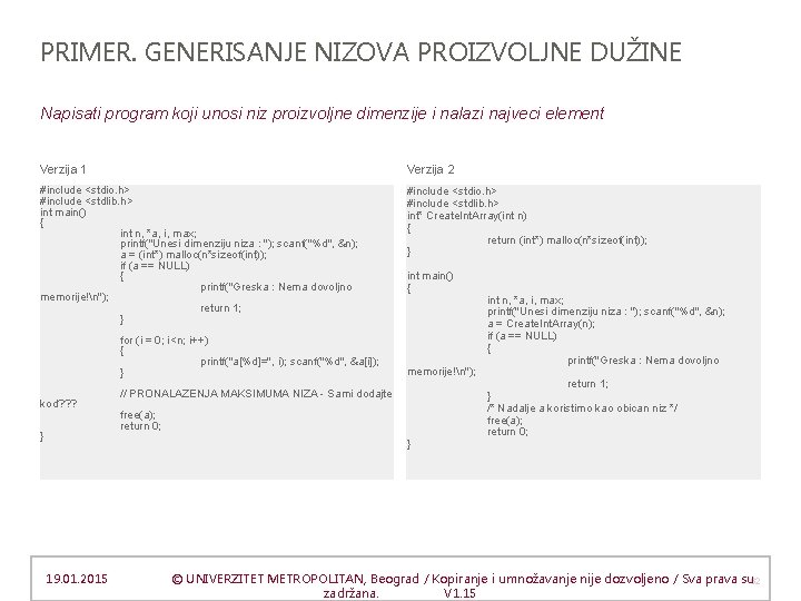 PRIMER. GENERISANJE NIZOVA PROIZVOLJNE DUŽINE Napisati program koji unosi niz proizvoljne dimenzije i nalazi