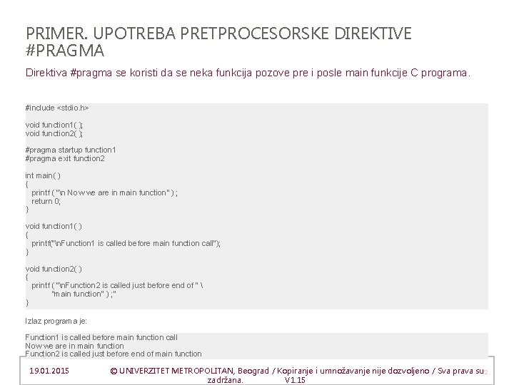 PRIMER. UPOTREBA PRETPROCESORSKE DIREKTIVE #PRAGMA Direktiva #pragma se koristi da se neka funkcija pozove