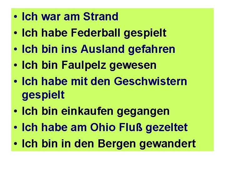  • • • Ich war am Strand Ich habe Federball gespielt Ich bin