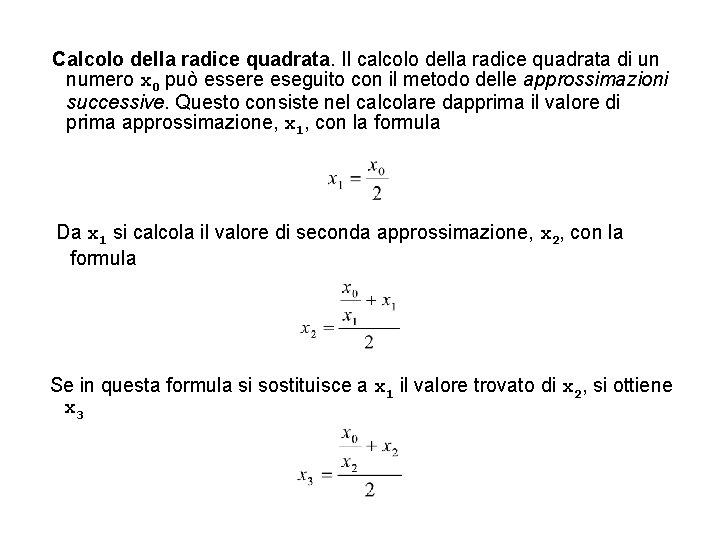 Calcolo della radice quadrata. Il calcolo della radice quadrata di un numero x 0 Calcolo della radice quadrata. Il calcolo della radice quadrata di un numero x 0