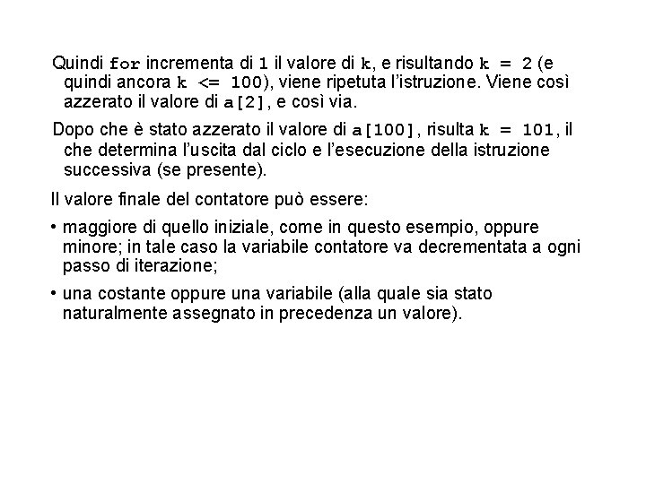 Quindi for incrementa di 1 il valore di k, e risultando k = 2