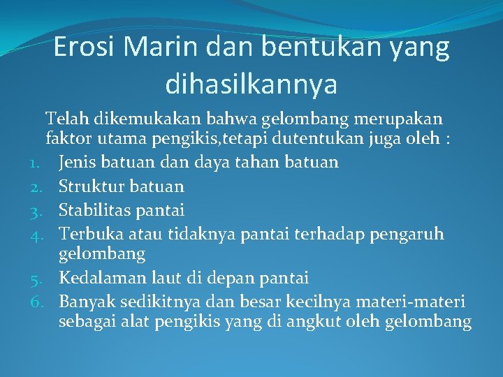 Erosi Marin dan bentukan yang dihasilkannya Telah dikemukakan bahwa gelombang merupakan faktor utama pengikis,