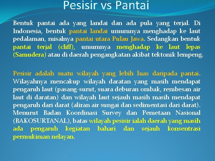 Pesisir vs Pantai Bentuk pantai ada yang landai dan ada pula yang terjal. Di