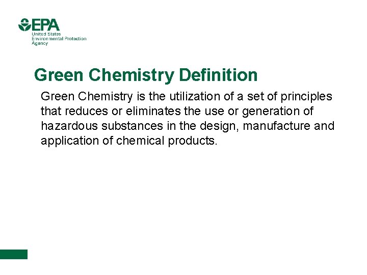 Green Chemistry Definition Green Chemistry is the utilization of a set of principles that